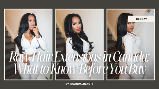 Raw Hair Extensions in Canada: What to Know Before You Buy